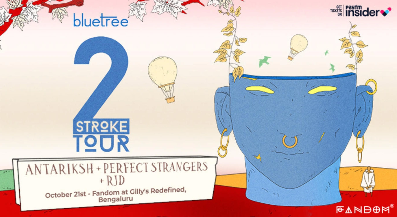 Bluetree presents 2Stroke Tour ft.  Perfect Strangers , RJD and Antariksh