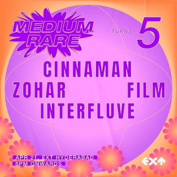 EXT Presents MediumRare Turns 5 feat. Cinnaman // Zohar // Film
