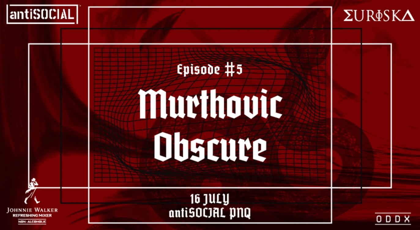 antiSOCIAL x Euriska - Episode #05 - Murthovic + Obscure | antiSOCIAL Pune