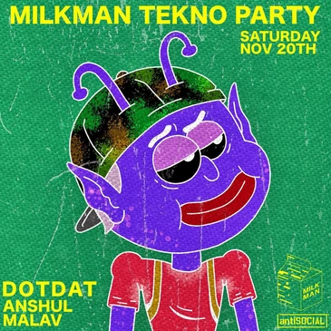 Milkman Presents: DOTDAT, Malav & Anshul