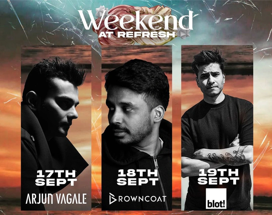 Weekend At Refresh feat. Arjun Vagale, Browncoat, Blot and more