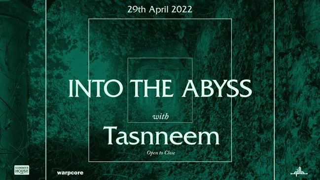 Into the Abyss with Tasnneem (Open to Close)