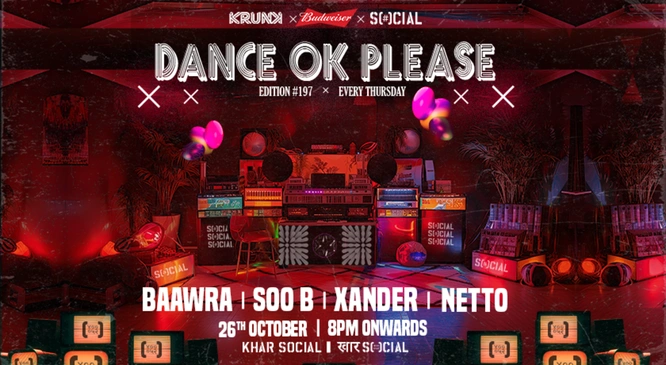 Dance OK Please #197: Baawra, Soo B, Xander, Netto @ Khar Social, Mumbai