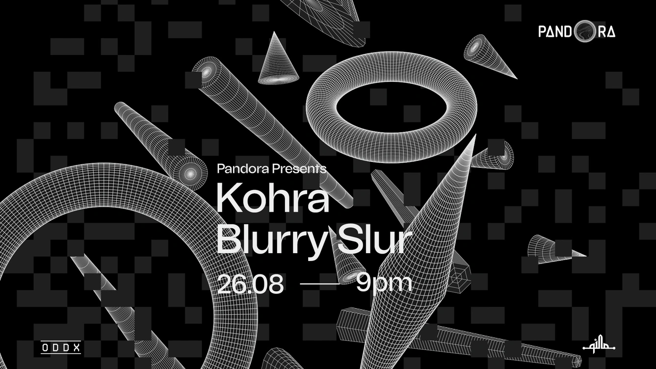 Pandora Presents Kohra + Blurry Slur