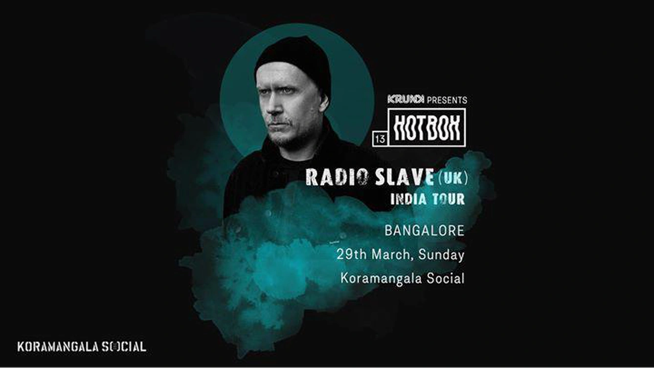 Krunk Presents: Hotbox 13 ft Radio Slave (UK) | Bangalore