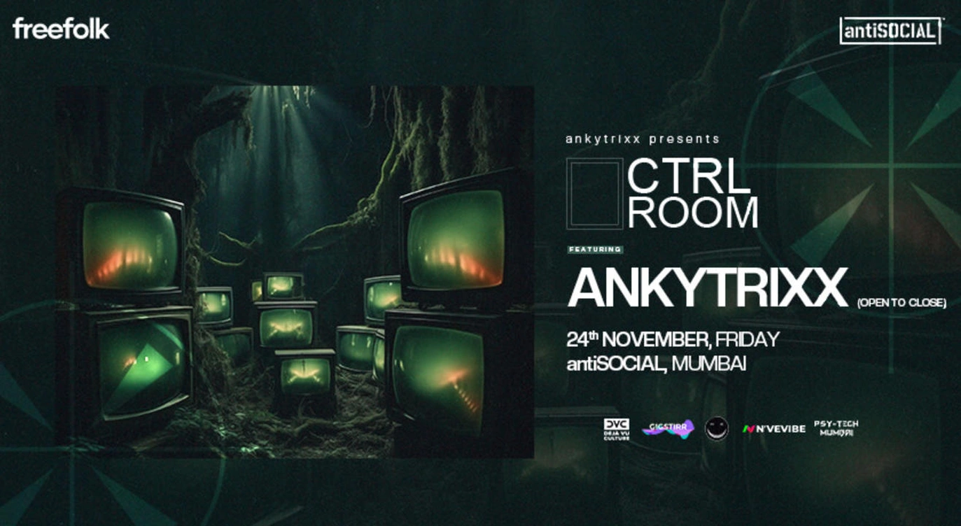 Ankytrixx presents CTRL ROOM at antiSOCIAL Mumbai