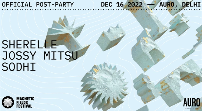 Magnetic Fields Festival Post Party: Sherelle, Jossy Mitsu & Support | New Delhi