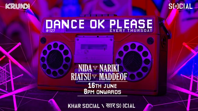 Dance OK Please 128: Nida, Nariki, Riatsu & Maddeof @ Khar Social, Mumbai