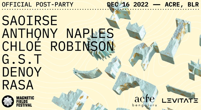 Magnetic Fields Festival Post Party: Saoirse, Anthony Naples, Chloé Robinson & Support | Bengaluru