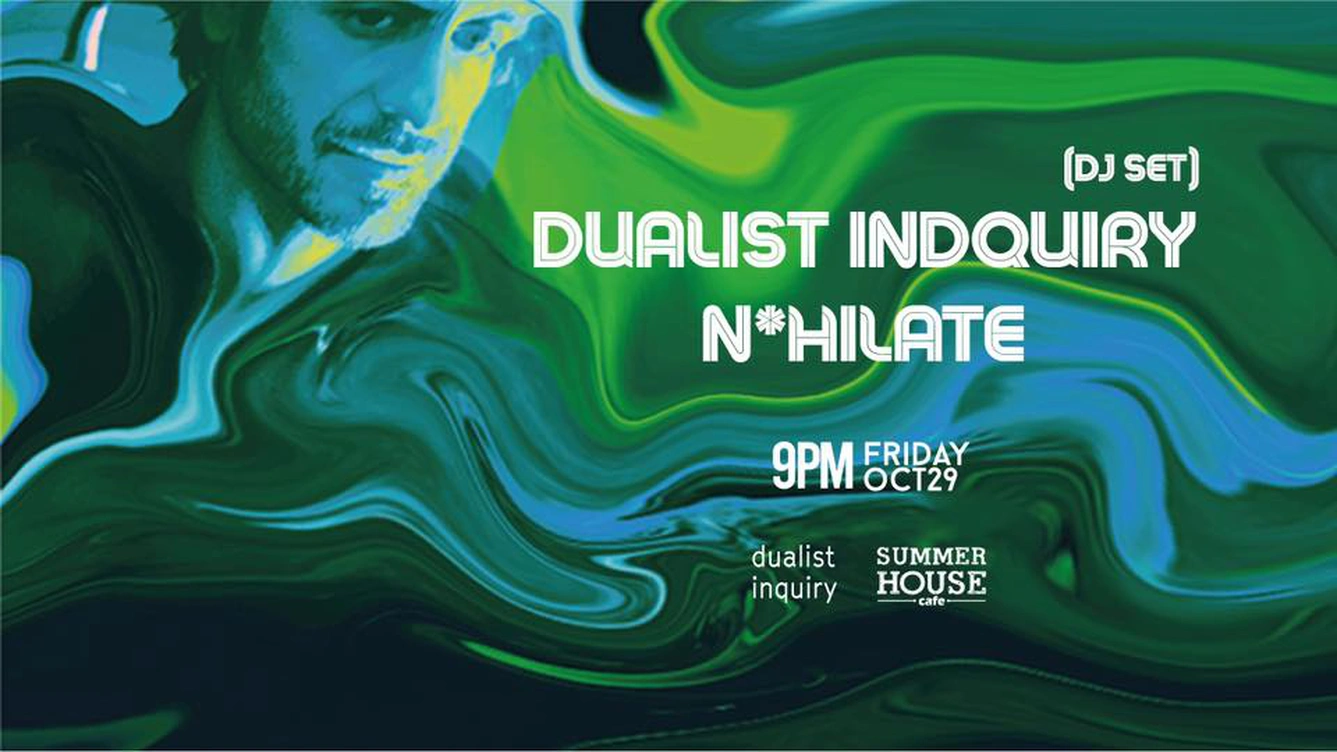 Summer House Cafe presents: Dualist Inquiry & N*hilate