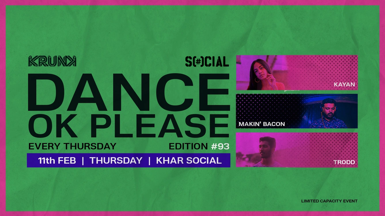 Dance OK Please 93: Kayan, Makin' Bacon & Trodd @ Khar Social, Mumbai
