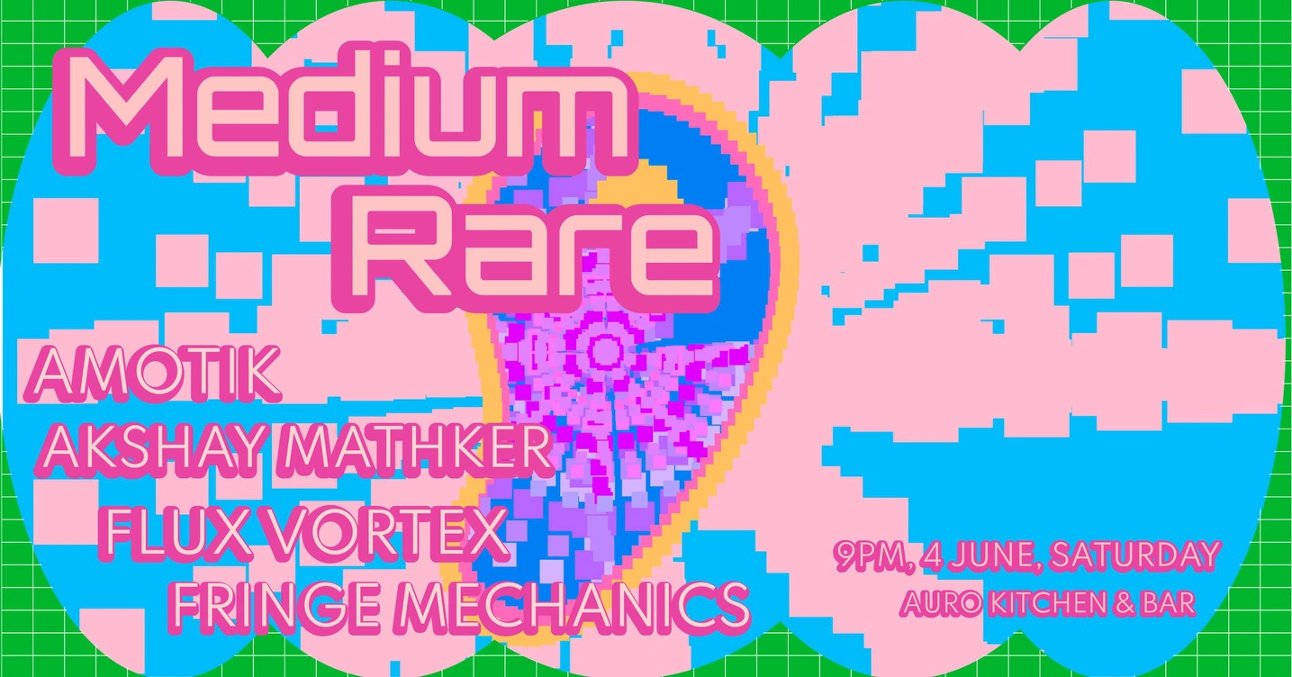 MediumRare | Amotik (Berlin), Akshay Mathker (Goa) & Flux Vortex at Auro
