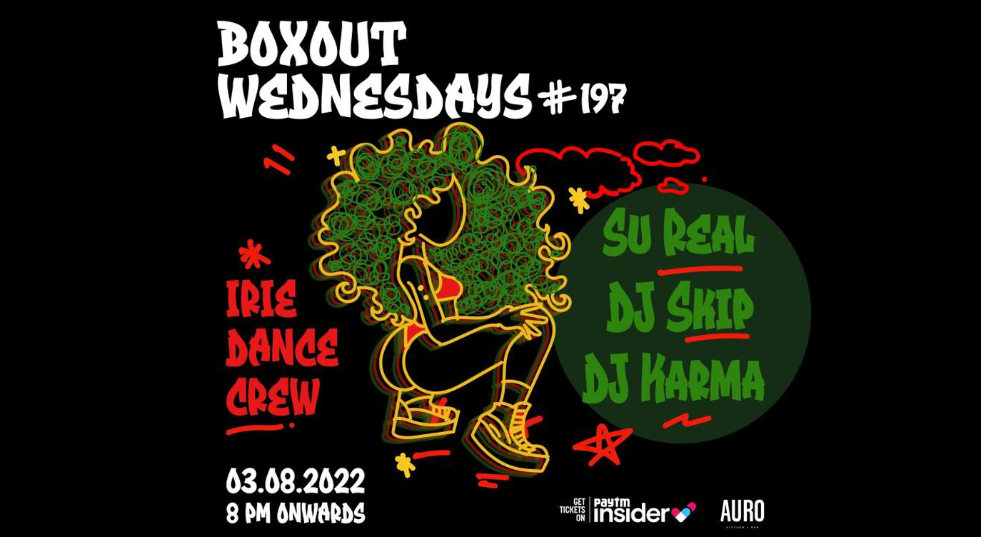 Boxout Wednesdays #197 with Su Real, DJ Skip, DJ Karma & Irie Dance Crew