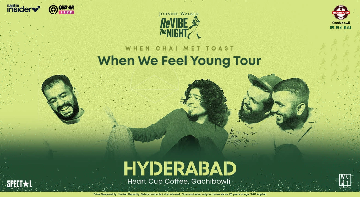When Chai Met Toast, When We Feel Young Tour | Hyderabad