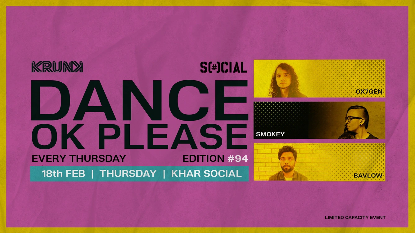 Dance OK Please 94: OX7GEN, Smokey & Bavlow @ Khar Social, Mumbai