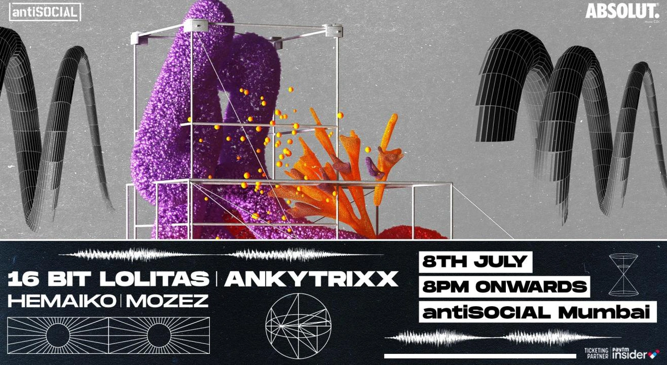 antiSOCIAL Presents: 16 Bit Lolitas + Ankytrixx + Hemaiko + Mozez | antiSOCIAL Mumbai