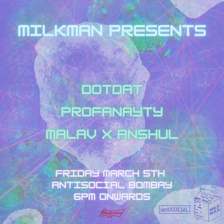 Milkman Presents: Dotdat, Profanayty and Malav x Anshul