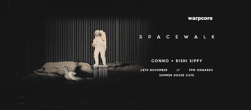 Spacewalk Ft. Gonno and Rishi Sippy