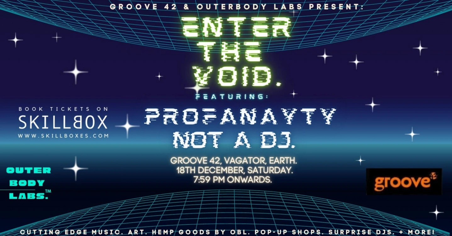 Groove42 & OUTERBODY Labs Present: Enter The Void Ft. Profanayty & Not A DJ!