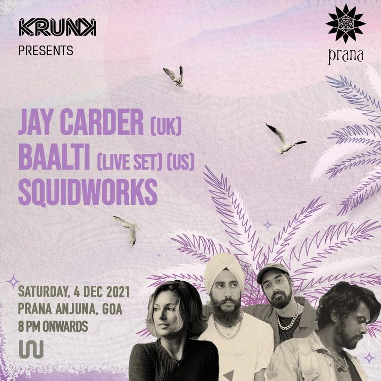 Krunk presents Jay Carder, Baalti (Live Set) & Squidworks @ Prana Anjuna, Goa