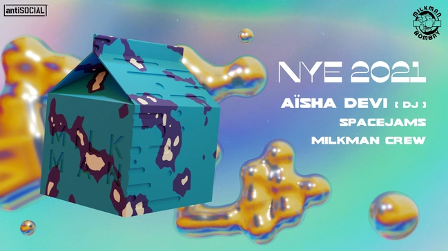 antiSOCIAL x Milkman present NYE feat. Aïsha Devi, Spacejams & More