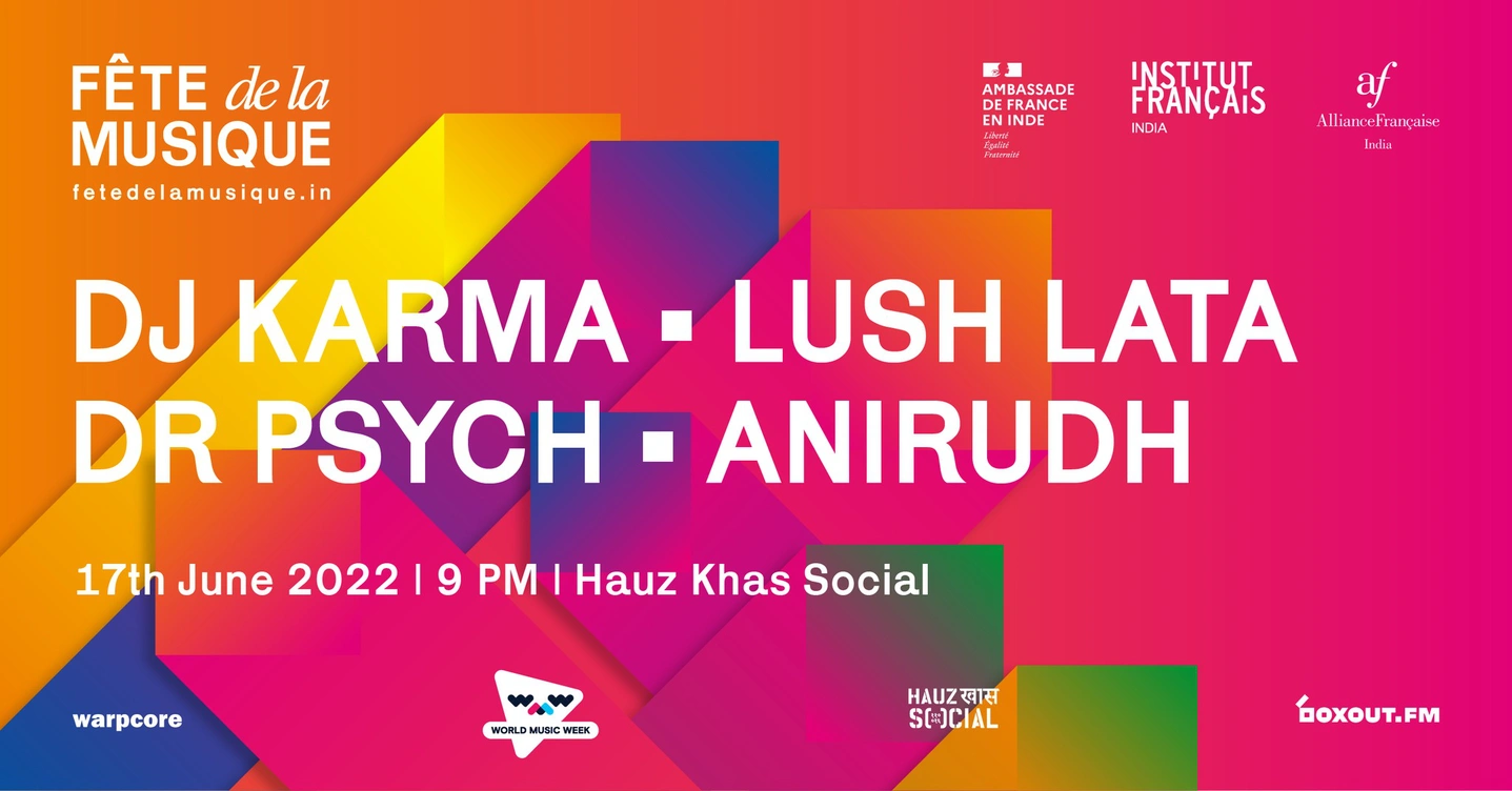 Fête De La Musique 2022 - DJ Karma, Lush Lata, Dr. Psych and Anirudh