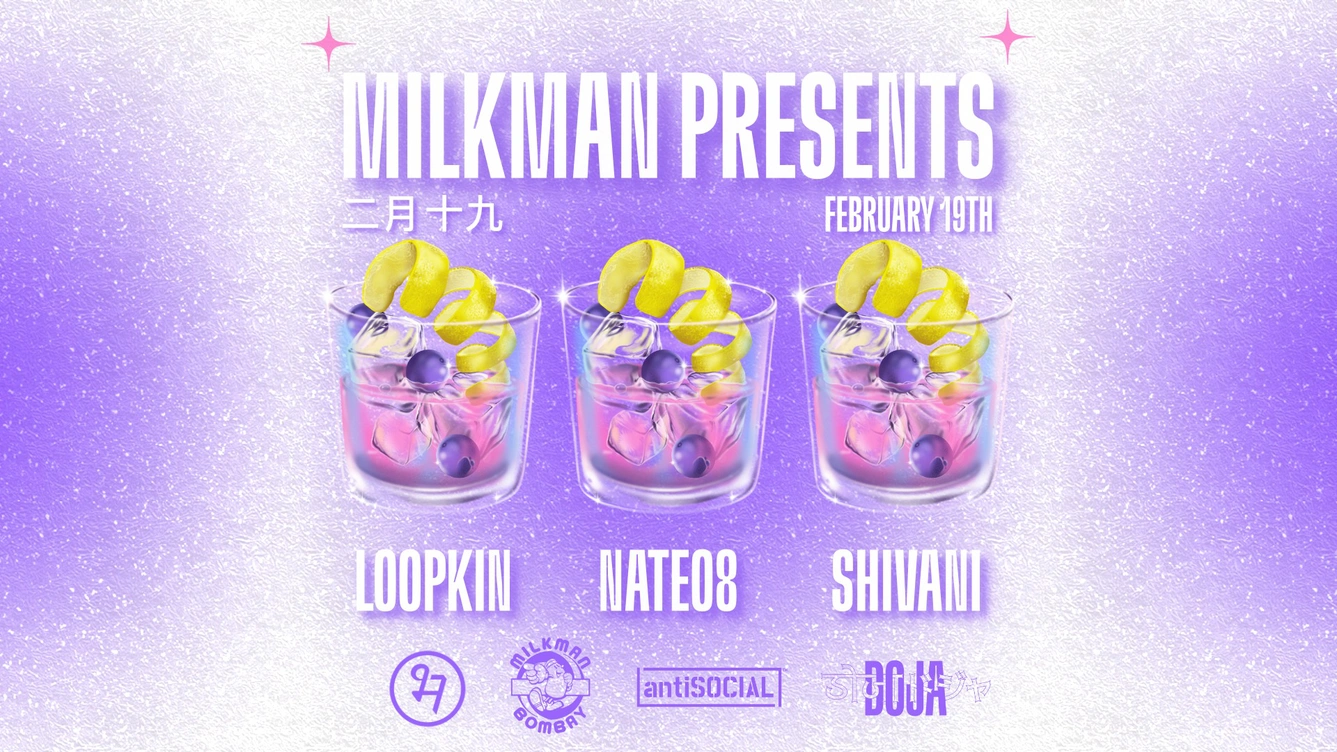 Milkman Presents: Loopkin, Nate08 & Shivani