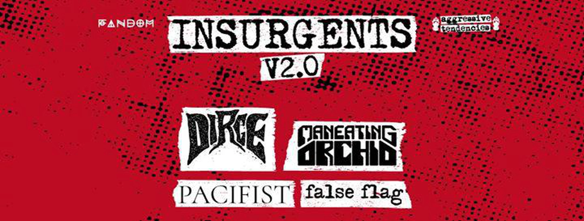 Insurgents V2.0: Dirge, Maneating Orchid, Pacifist, False Flag