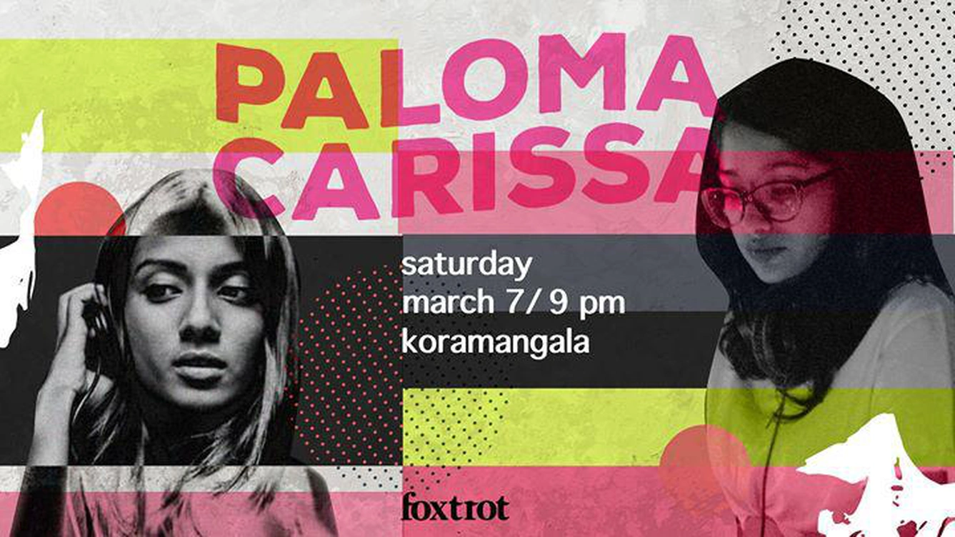 Foxtrot Presents - Paloma & Carissa