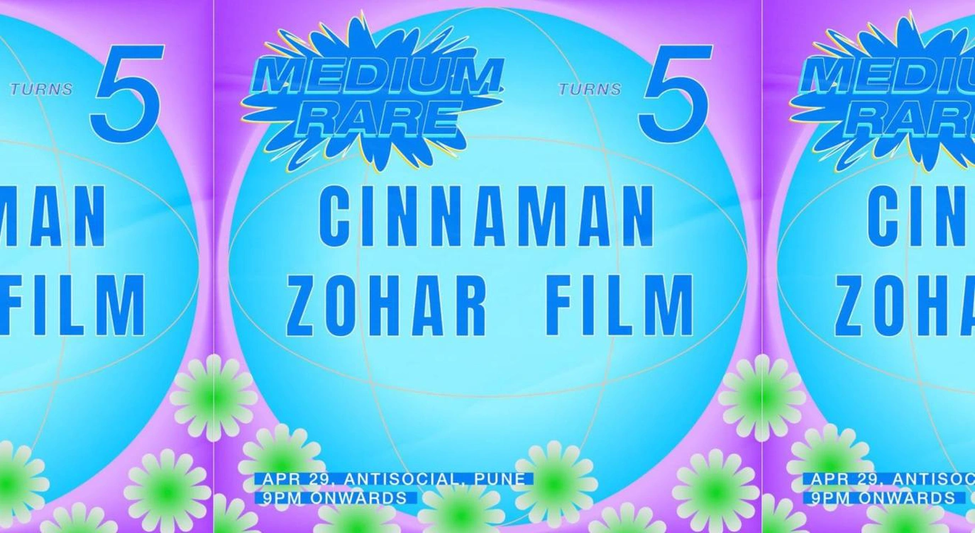 Medium Rare Turns 5 feat. Cinnaman (NL) + Zohar (NL) + FILM | antiSOCIAL Pune