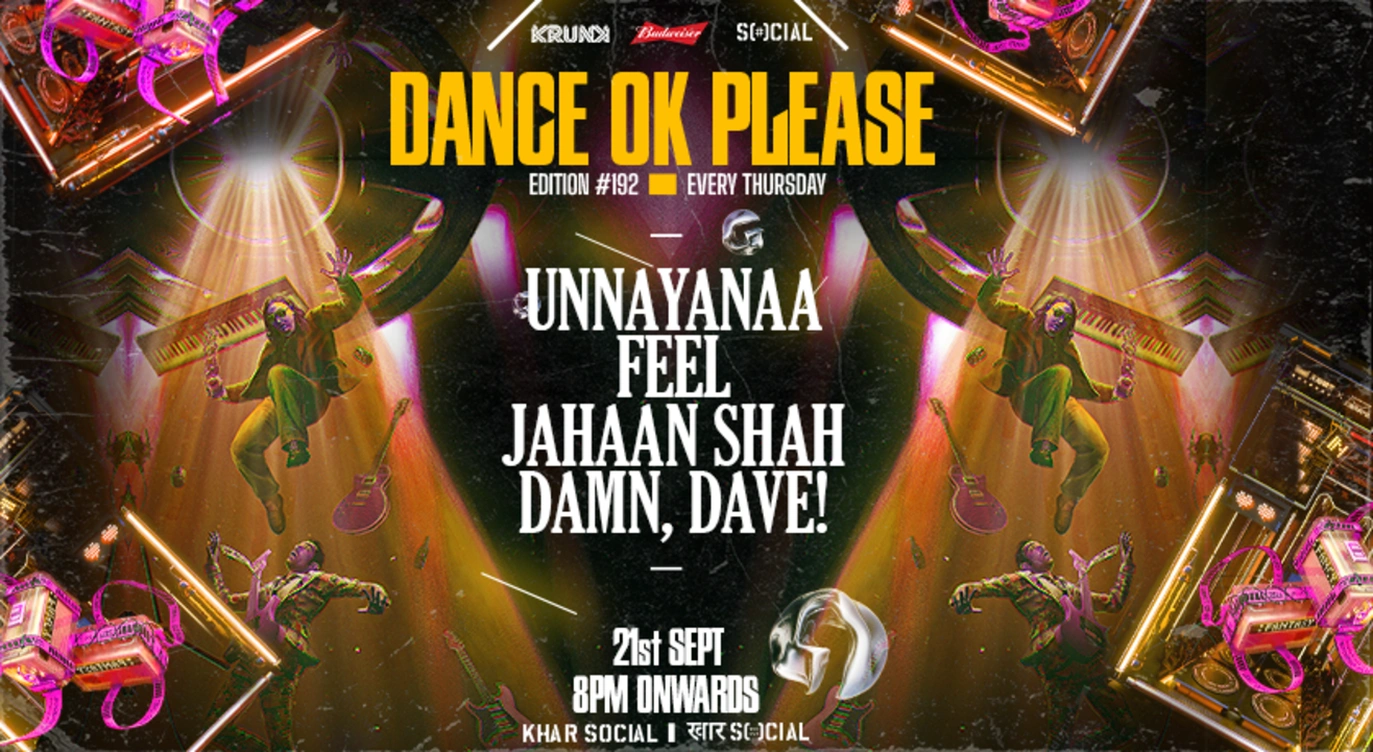 Dance OK Please #192: Unnayanaa, Feel, Jahaan Shah, Damn, Dave! @ Khar Social, Mumbai
