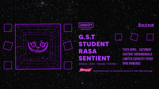Junket Presents - G.S.T, Student, Rasa & Sentient at Foxtrot Koramangala