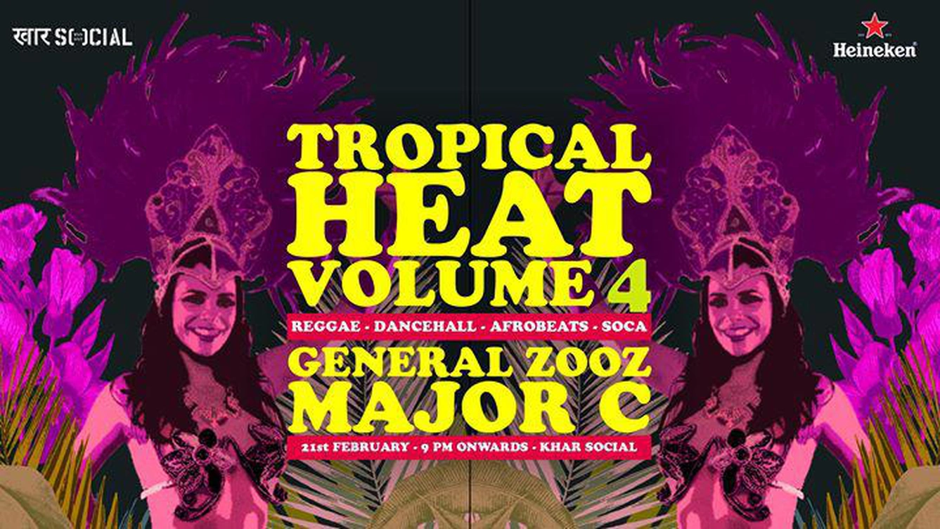 Tropical Heat Vol. 4 ft. General Zooz & Major C at #KharSocial