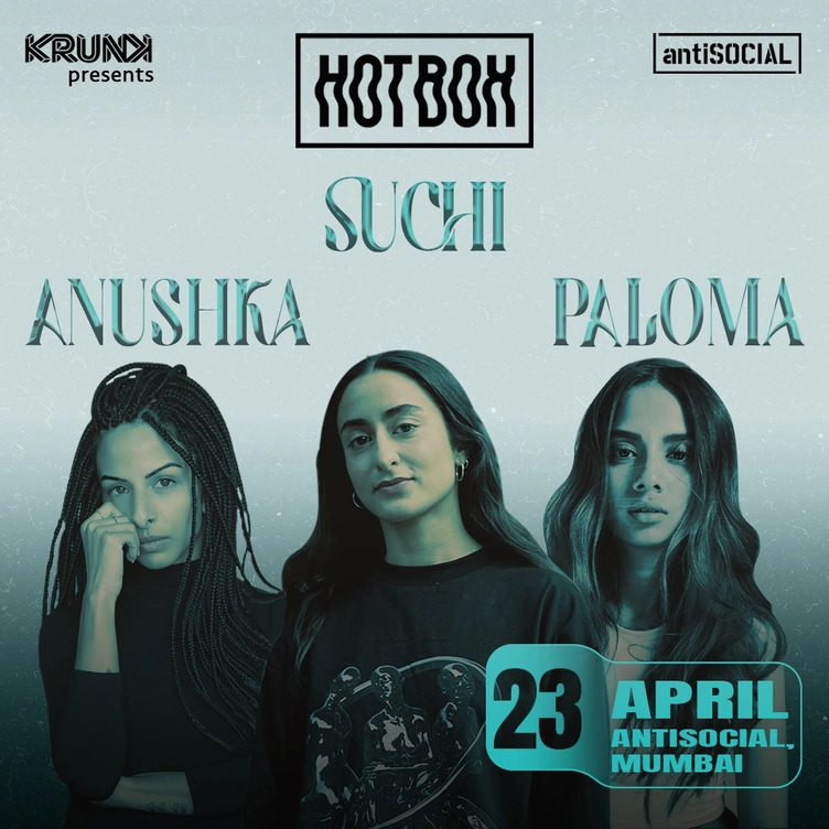 Krunk presents Hotbox ft. SUCHI, Anushka & Paloma @ antiSOCIAL, Mumbai