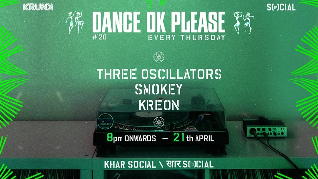 Dance OK Please 120: Three Oscillators, Smokey, Kreon @ Khar Social, Mumbai