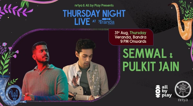 Semwal & Pulkit Jain Live at Veranda, Bandra | nrtya X All By Play