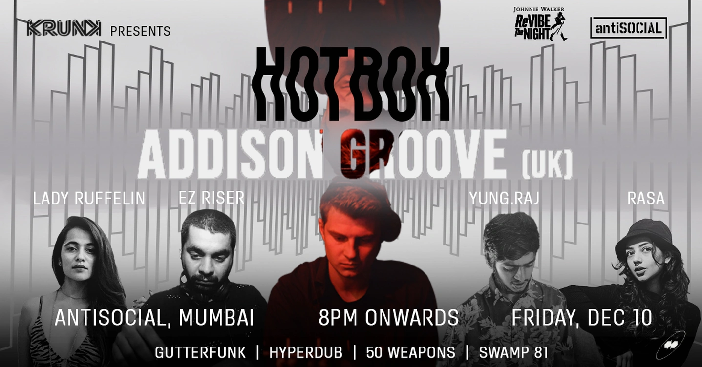 Krunk Presents: Hotbox 13 ft. Addison Groove (UK), Yung.Raj, EZ Riser, Lady Ruffelin & Rasa | Mumbai