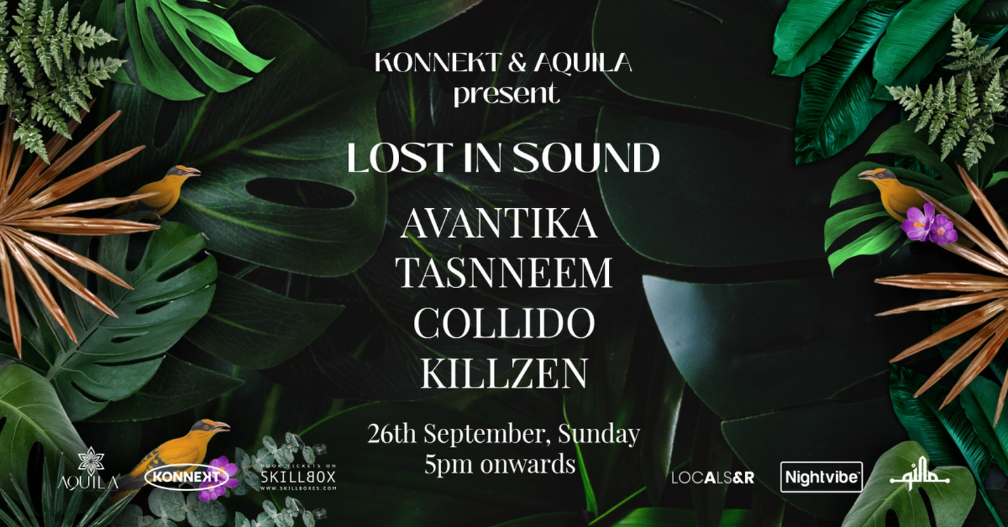 Konnekt and Aquila Present Lost in Sound feat Avantika, Tasnneem & Collido and Killzen