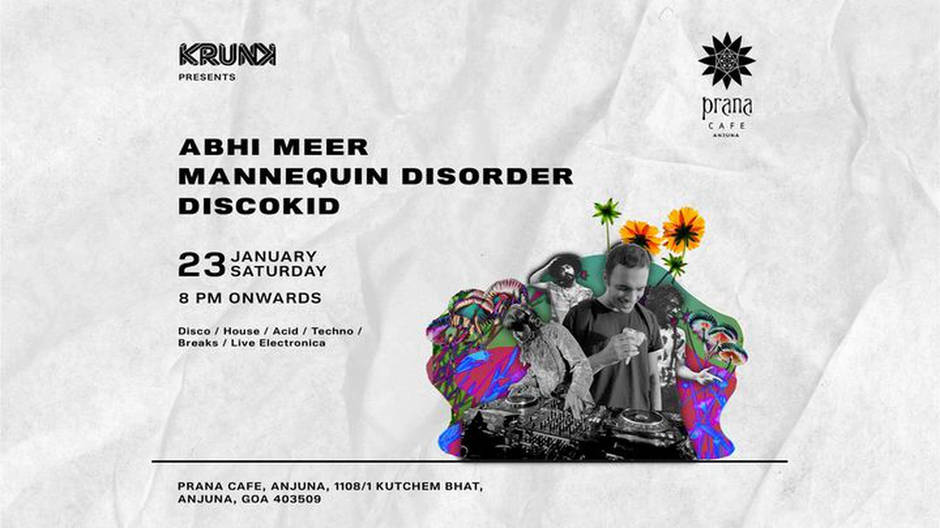 Krunk presents: Abhi Meer, Mannequin Disorder & Discokid @ Prana Anjuna, Goa