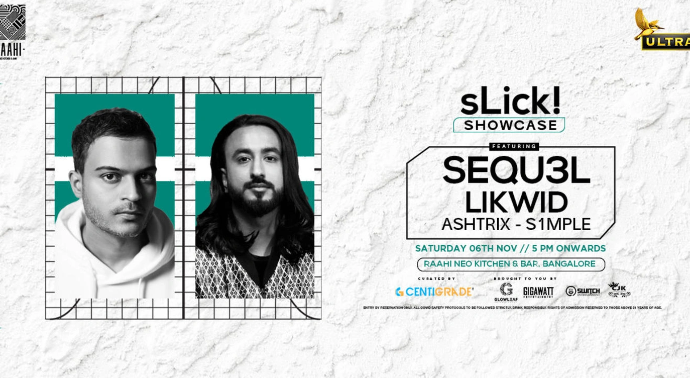 Slick Showcase ft. Sequ3l & Likwid | 6th Nov | Raahi