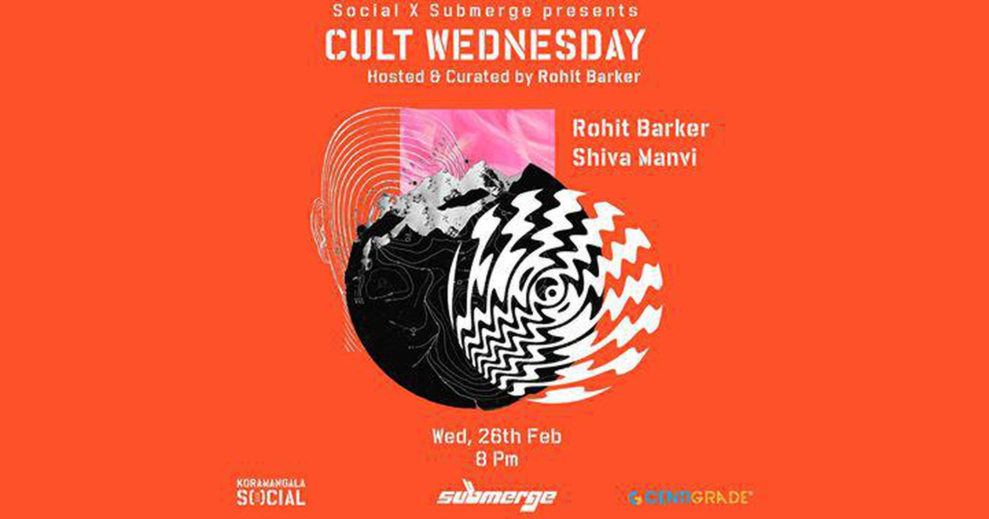 Cult Wednesdays ft. Rohit Barker + Shiva Manvi | 26th Feb.