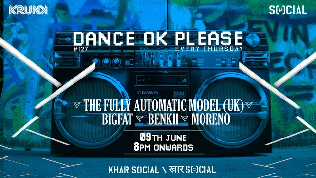 Dance OK Please 127: The Fully Automatic Model (UK), Bigfat, Benkii & moreno @ Khar Social, Mumbai