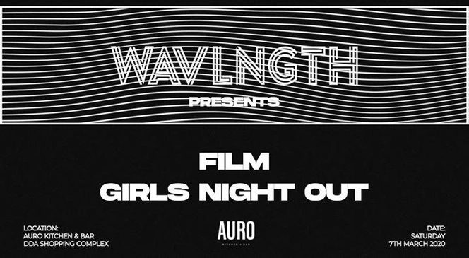 Wavlngth Presents Girls Night Out and FILM | Delhi