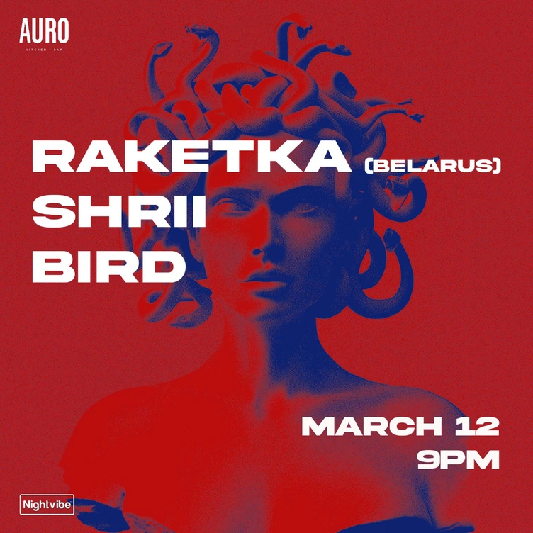 Nightvibe x Auro present Raketka (Belarus), Shrii (Hyderabad) & Bird