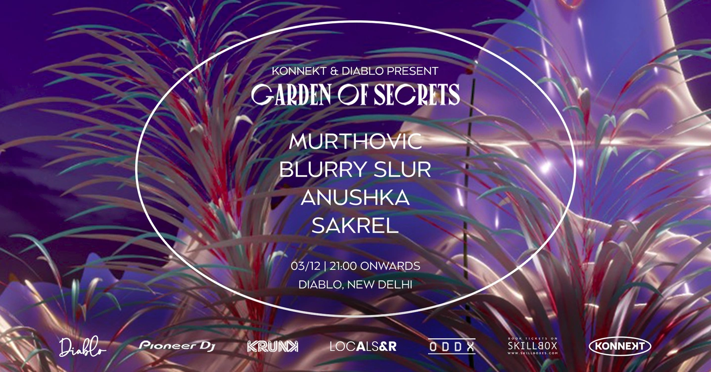 Konnekt & Diablo Present Garden of Secrets feat Murthovic, Blurry Slur, Anushka & Sakrel