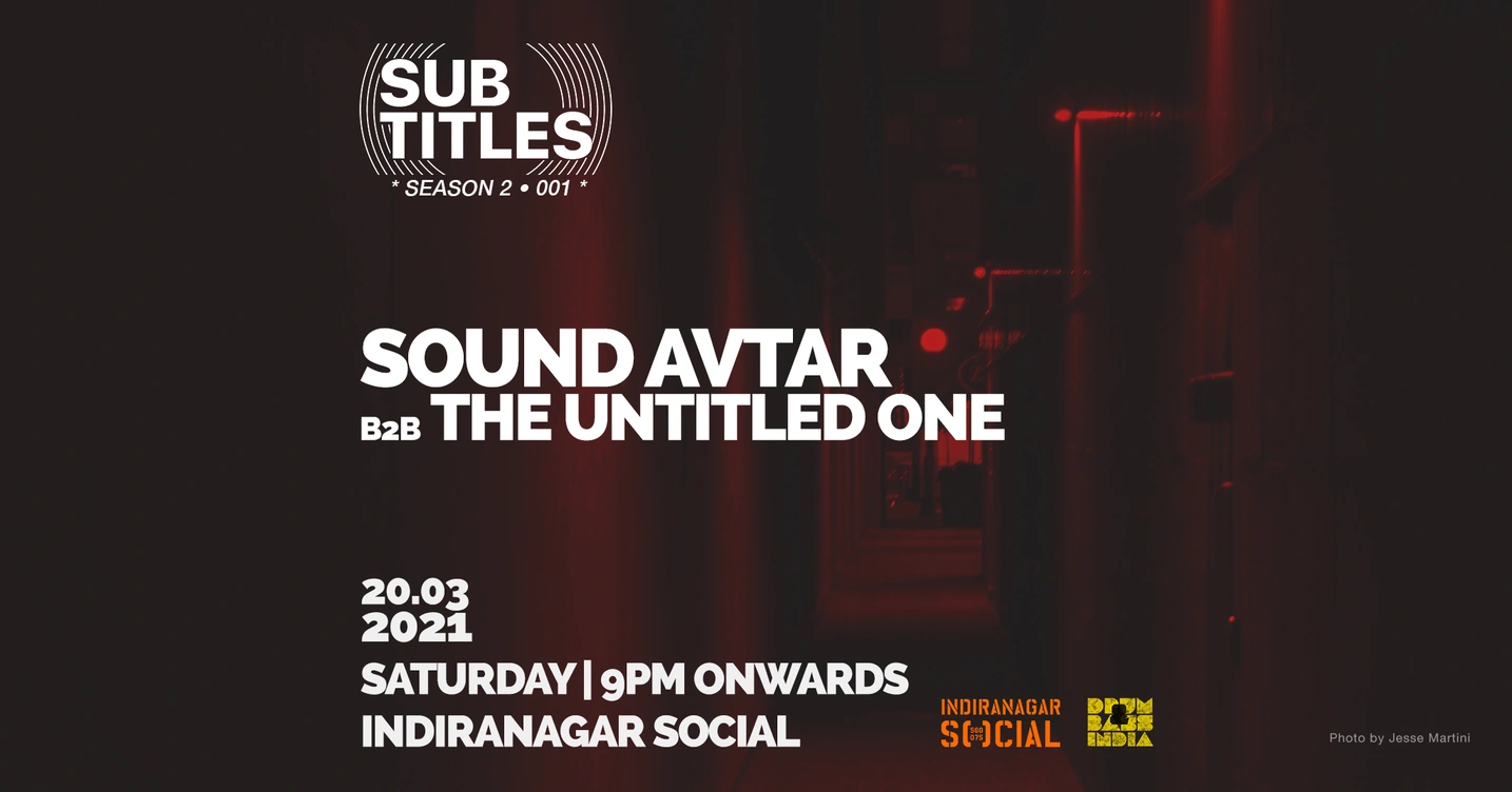 Sub-Titles Season 2 Launch Night ft. Sound Avtar b2b The Untitled One | #IndiranagarSOCIAL