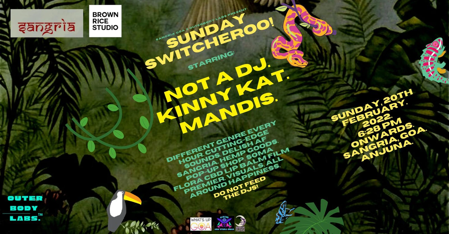 OUTERBODY Labs x Sangria Goa Present: Sunday Switcheroo! Ft. Not A DJ x Kinny Kat x Mandis.