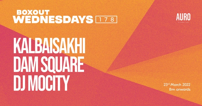 Boxout Wednesdays #178 w/ Kalbaisakhi, Dam Square & DJ MoCity